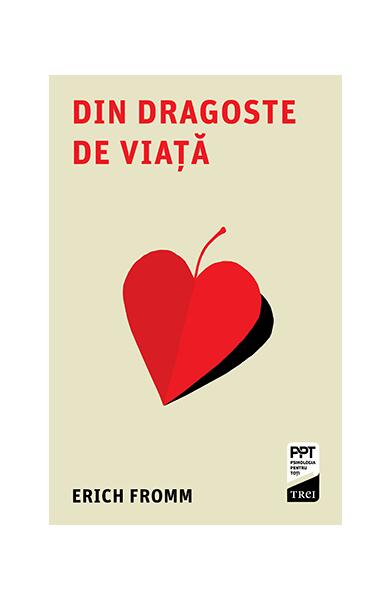 Din dragoste de viață - Erich Fromm - Trei