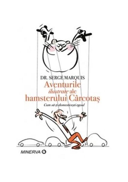 Aventurile ilustrate ale hamsterului Cârcotaș - Serge Marquis