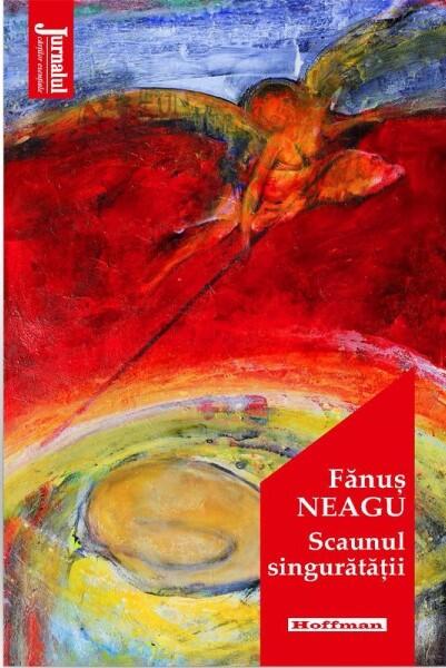 Scaunul singurătății - Fănuş Neagu - Hoffman