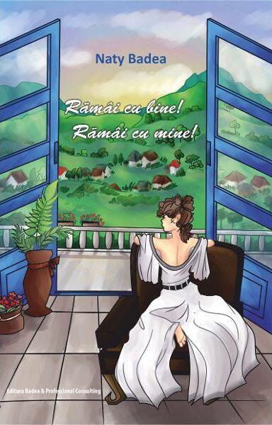 Ramai cu bine! Ramai cu mine! - Paperback brosat - Naty Badea - Badea