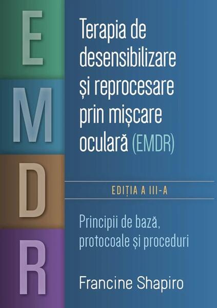 Terapia de desensibilizare și reprocesare prin mișcare oculară (EMDR) - Francine Shapiro - Herald