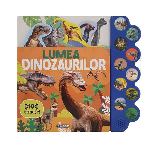 10 sunete - Lumea dinozaurilor - Girasol