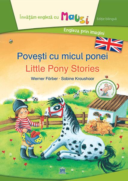 Povești cu micul ponei - Little Pony Stories (Ed. bilingvă) - Sabine Kraushaar, Werner Färber - Didactica Publishing House
