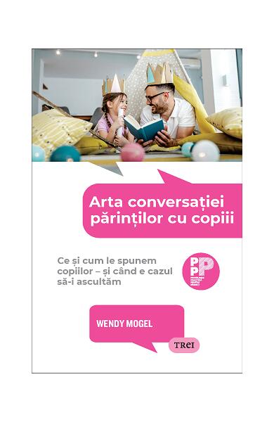 Arta conversației părinților cu copiii - Wendy Mogel - Trei