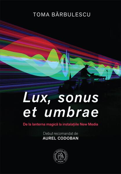 Lux, sonus et umbrae - Toma Bărbulescu - Școala Ardeleană