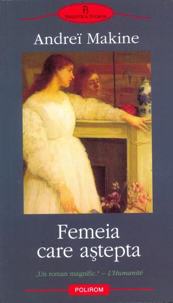 Femeia care aştepta - Andreï Makine - Polirom