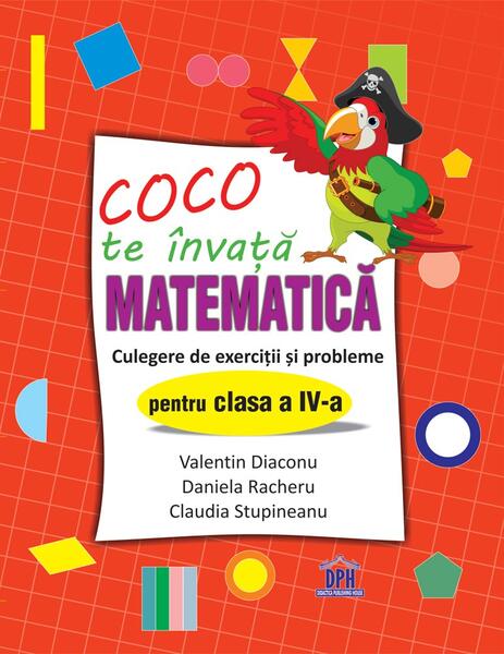 Coco te învață Matematica - Claudia Stupineanu, Daniela Racheru, Valentin Diaconu - Didactica Publishing House