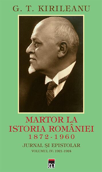 Martor la istoria României Vol. 4: 1921-1924 - Constantin Bostan, G. T. Kirileanu - RAO