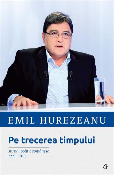 Pe trecerea timpului - Emil Hurezeanu - Curtea Veche