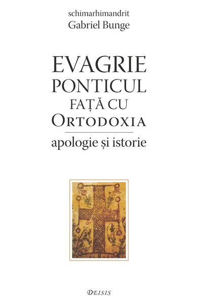 Evagrie Ponticul față cu Ortodoxia - Deisis