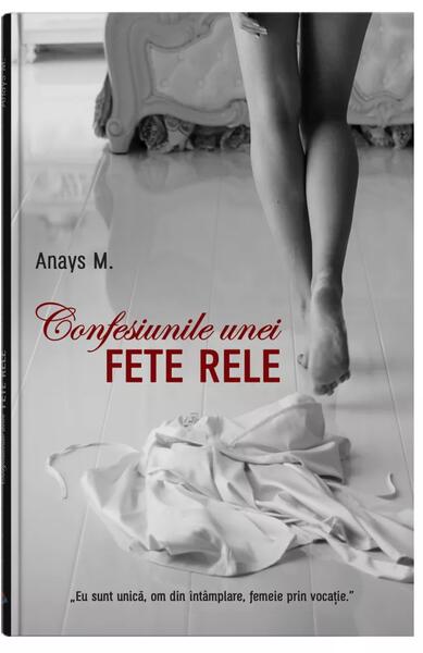 Confesiunile unei fete rele (Vol. 1) - Anays M. - Bookzone
