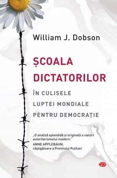 Școală dictatorilor. În culisele luptei mondiale pentru democrație - William J. Dobson - Litera