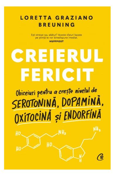 Creierul fericit - HC - Loretta Graziano Breuning - Curtea Veche