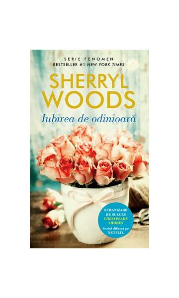 Iubirea de odinioară - Sherryl Woods - Litera