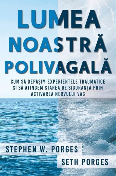Lumea noastră polivagală - Paperback brosat - Stephen W. Porges, Seth Porges - Herald