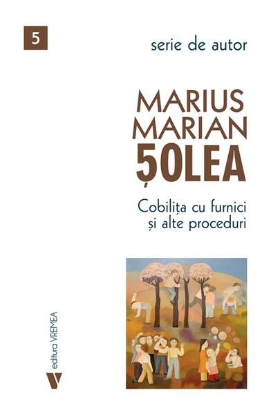 Cobilița cu furnici și alte proceduri - Marius Marian Șolea - Vremea