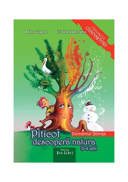 Piticot descoperă natura 3-4 ani - Adina Grigore, Cristina Ipate-Toma - Ars Libri