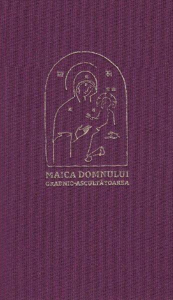 Maica Domnului Grabnic-Ascultatoarea - Hardcover - *** - Bizantina