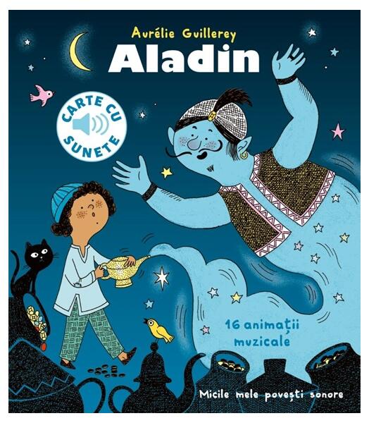 Aladin - carte cu sunete - Aurélie Guillerey - Casa