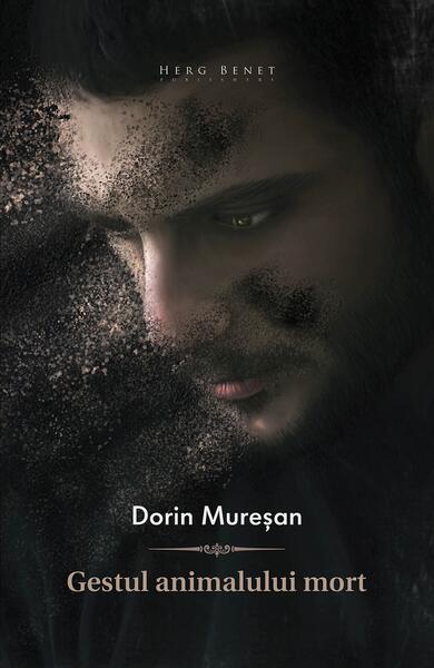 Gestul animalului mort - Dorin Mureşan - Herg Benet Publishers