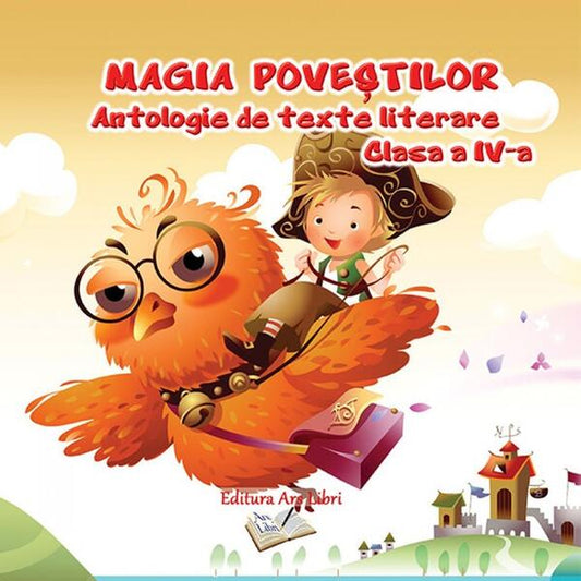Magia poveștilor, Clasa IV - Antologie de texte literare - Adina Grigore, Cristina Ipate-Toma - Ars Libri