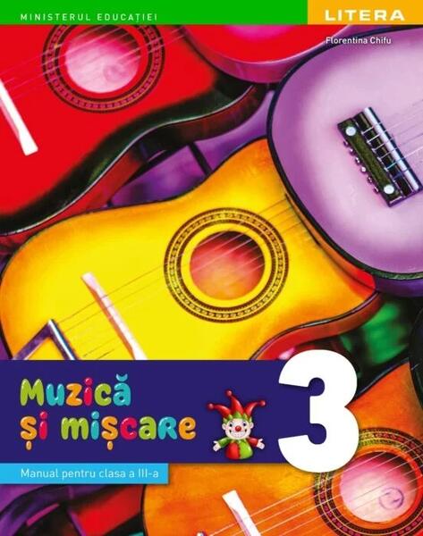 Muzică și mișcare. Manual. Clasa a III-a - Florentina Chifu - Litera