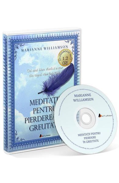 Audiobook. Meditații pentru pierderea în greutate - Marianne Williamson - Act și Politon