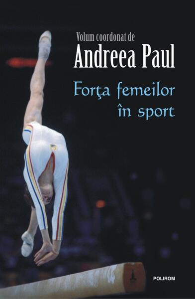 Forţa femeilor în sport - Andreea Paul - Polirom