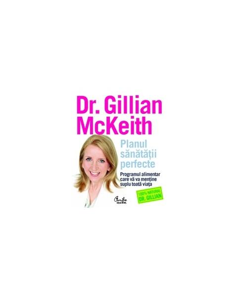 Planul sănătăţii perfecte. Programul alimentar care vă va menţine suplu toată viaţa - Paperback brosat - Gillian McKeith - Curtea Veche