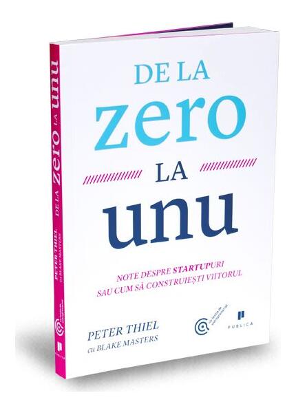 De la zero la unu - Peter Thiel, Blake Masters - Publica