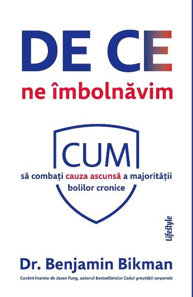 De ce ne îmbolnăvim - Benjamin Bikman - Lifestyle