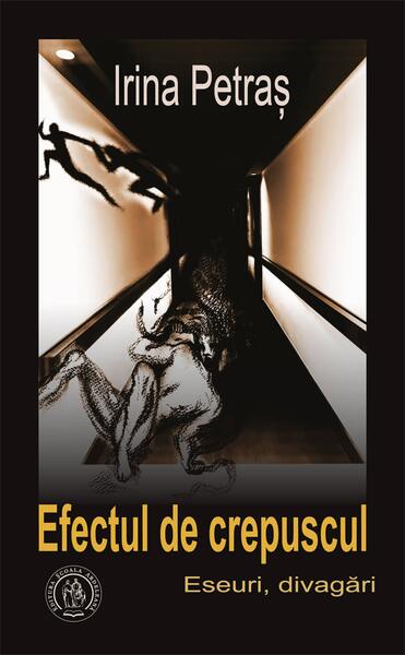 Efectul de crepuscul - Paperback brosat - Irina Petraş - Școala Ardeleană
