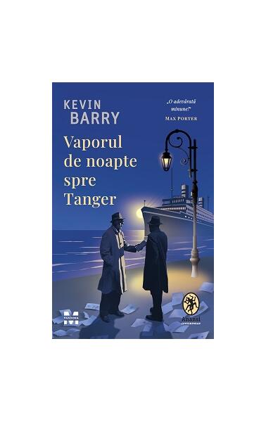 Vaporul de noapte spre Tanger - Kevin Barry - Pandora M