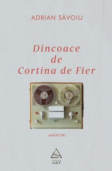 Dincoace de Cortina de Fier - Adrian Săvoiu - Art