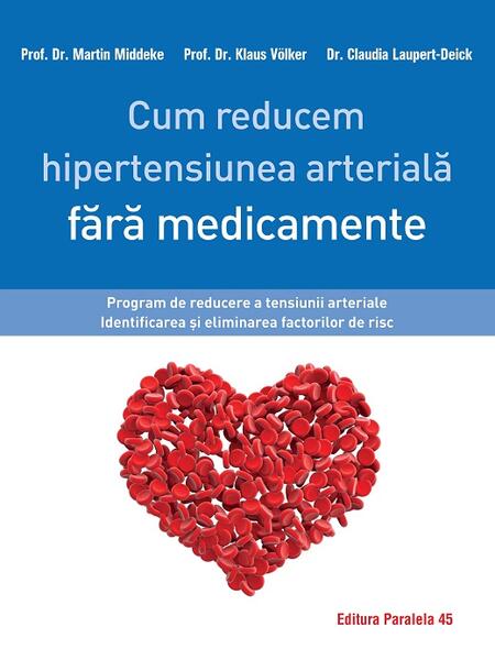 Cum reducem hipertensiunea arterială fără medicamente - Claudia Laupert-Deick, Klaus Völker, Martin Middeke - Paralela 45