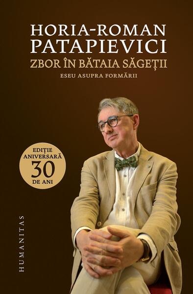 Zbor in bataia sagetii - Paperback brosat - Horia-Roman Patapievici - Humanitas