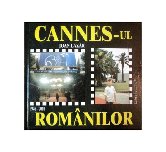 Cannes-ul românilor (1946-2010) - Felix Film