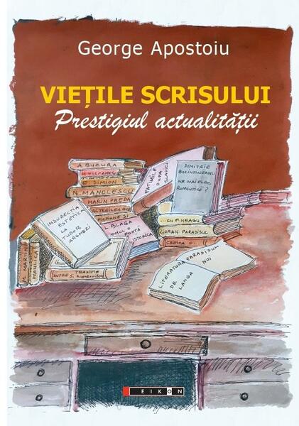 Viețile scrisului - George Apostoiu - Eikon