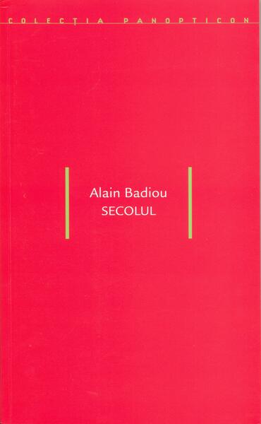 Secolul - Alain Badiou - Idea Design