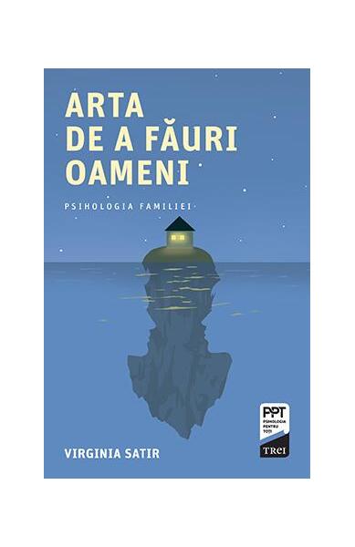 Arta de a făuri oameni - Paperback brosat - Virginia Satir - Trei
