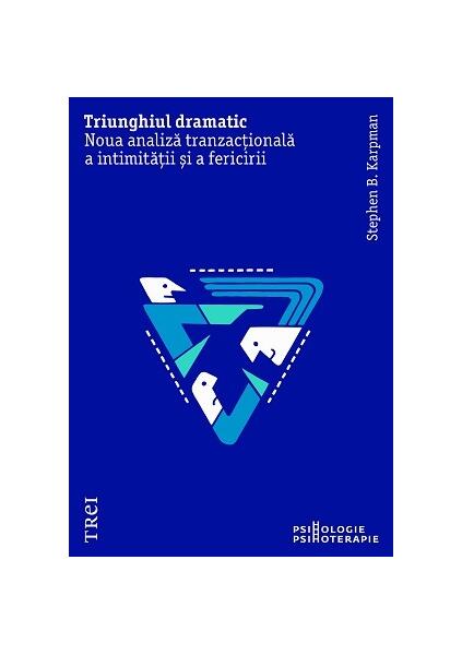 Triunghiul dramatic - Paperback brosat - Stephen B. Karpman - Trei
