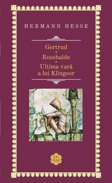 Gertrud. Rosshalde. Ultima vară a lui Klingsor - Hermann Hesse - RAO