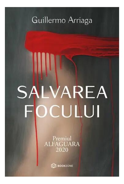 Salvarea focului - Guillermo Arriaga - Bookzone