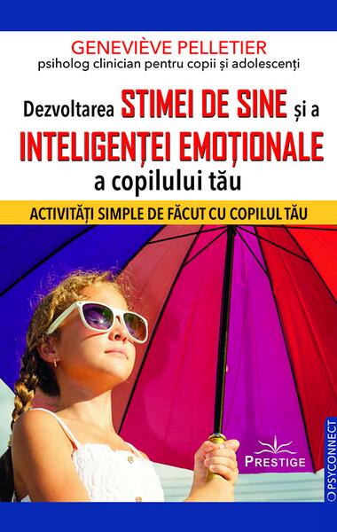 Dezvoltarea stimei de sine și a inteligenței emoționale a copilului tău - Prestige
