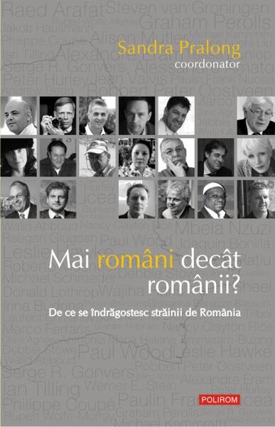 Mai români decât românii? De ce se îndrăgostesc străinii de România - Sandra Pralong - Polirom