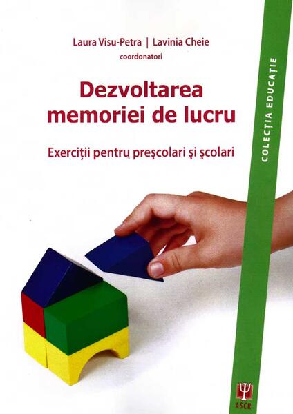 Dezvoltarea memoriei de lucru. Exerciţii pentru preşcolari şi şcolari (Carte) - Laura Visu-Petra, Lavinia Cheie - ASCR