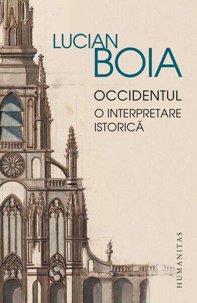 Occidentul. O interpretare istorică - Lucian Boia - Humanitas