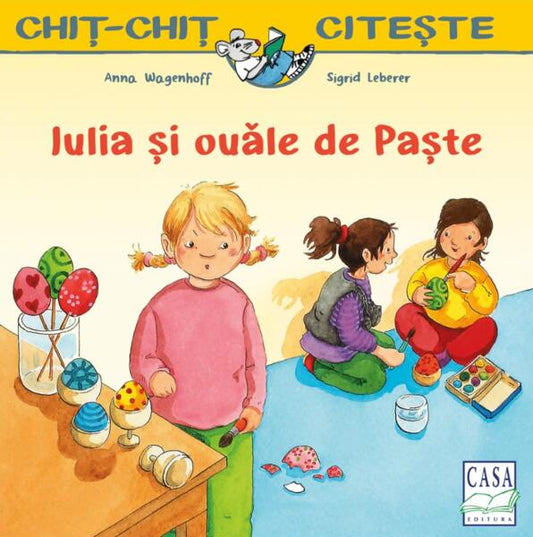 Iulia și ouăle de Paște - Anna Wagenhoff - Casa