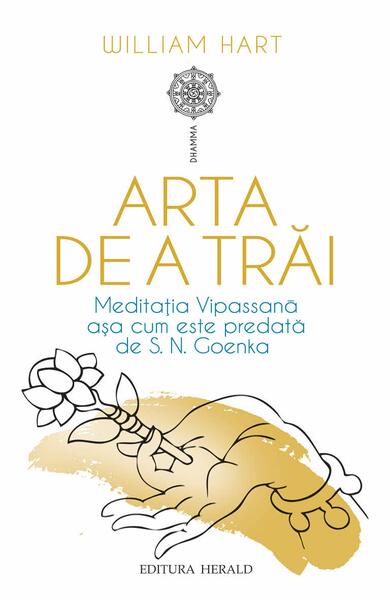 Arta de a trăi - S.N. Goenka, William Hart - Herald