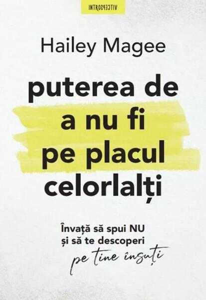Puterea de a nu fi pe placul celorlalți - Hailey Magee - Litera